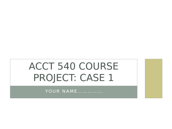ACCT 540 Week 8 Course Project; Case 1 PowerPoint - Thomas Foods...