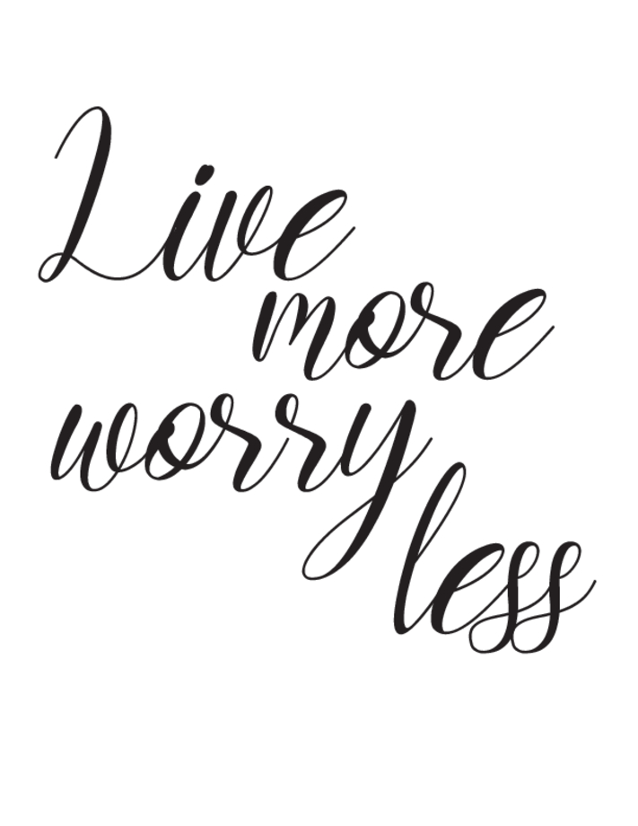 live more worry less printable