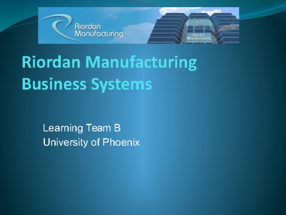 BSA 310 Riordan Manufacturing Business Systems presentation