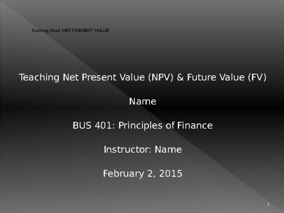BUS 401   W2 Assignment   Teaching Net Present Value (NPV) & Future...