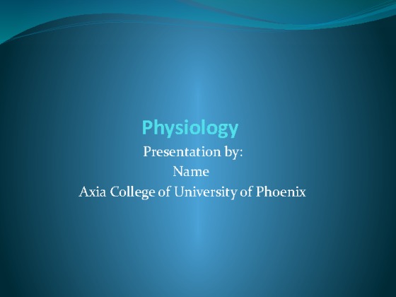 hca220 week 4 assignment physiology presentation  physiology