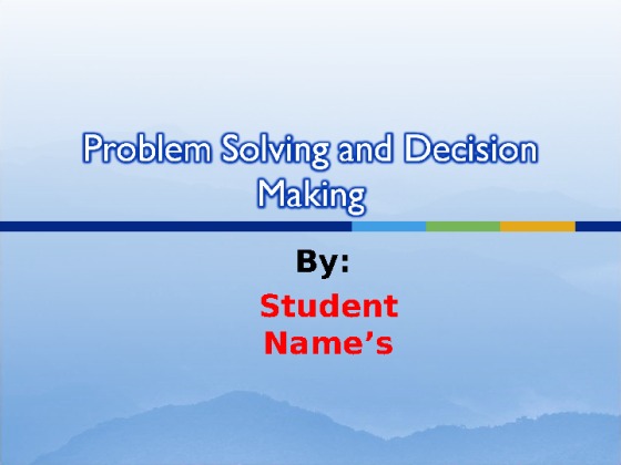 PSY 360 Wk 5 Team D Problem Solving and Decision Making Presentation