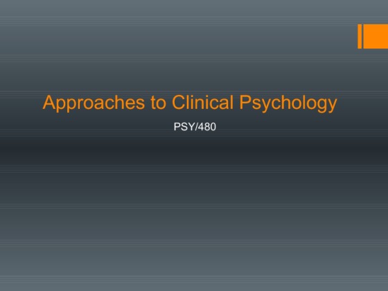 PSY 480 Week 2 Major Approaches to Clinical Psychology PPT