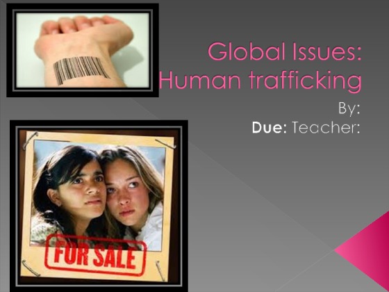 Wk 5 Team Global Issues Human trafficking