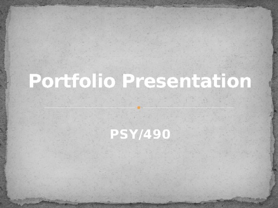 PSY 490 Week 4 Individual Portfolio Presentation
