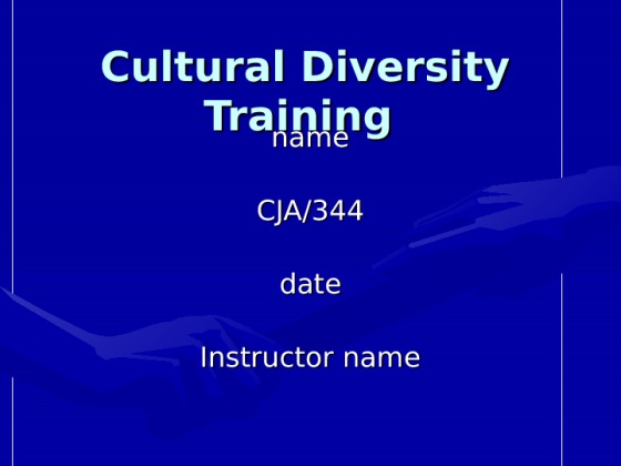 Cultural Diversity Training Week 5 Final CJA 344