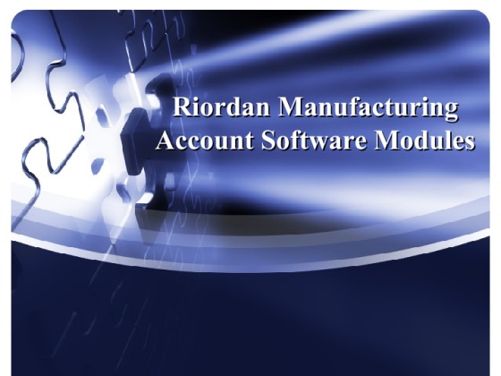 BSA 500 Week 4 LT Project PPT Draft Riordan Manufacturing Account...