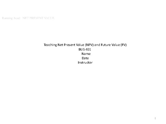 BUS 401 Week 2 Teaching Net Present Value (NPV) and Future Value (FV) ash
