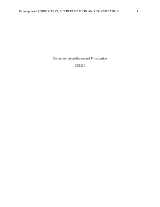 CJS 230 Week 6 Assignment Corrections Accreditation and Privatization Paper