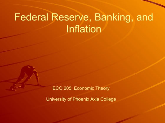 ECO 205 Week 8 Federal Reserve, Banking, and Inflation