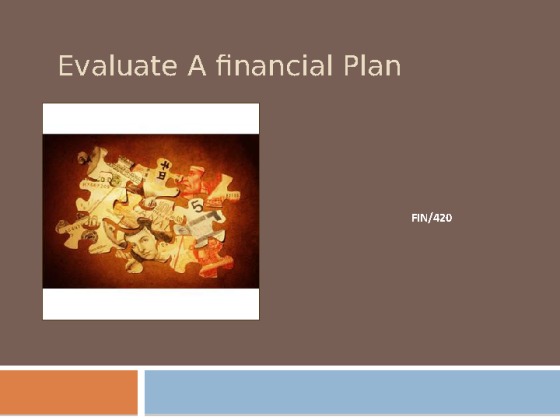 FIN 420 Week 5 Learning Team Assignment Evaluate a Financial Plan (UOP...