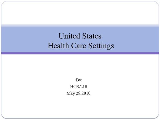 HCR 210 Week 2 Assignment U.S. Health Care Settings