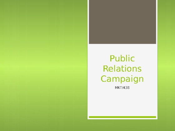 MKT 438 Week 4 Team Assignment Public Relation Campaign Progress Report...