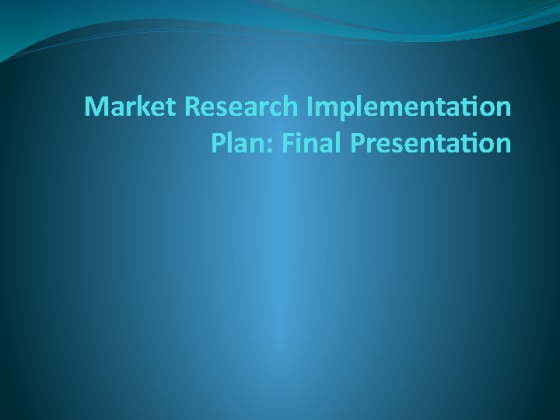MKT 441 Week 5 Individual Assignment Market Research Implementation...