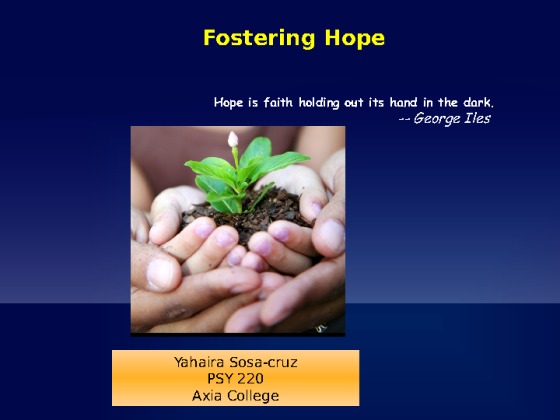 PSY 220 Week 8 Checkpoint Fostering Hope Presentation