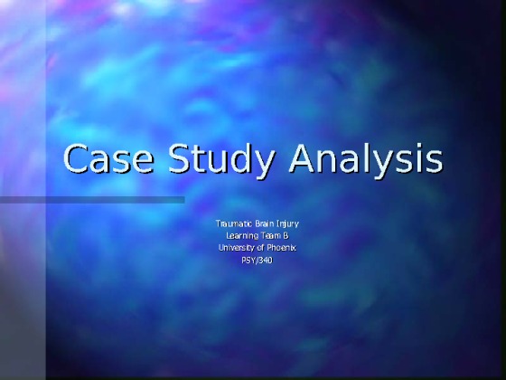 PSY 340 Week 4 Learning Team Assignment Case Study Analysis (traumatic...