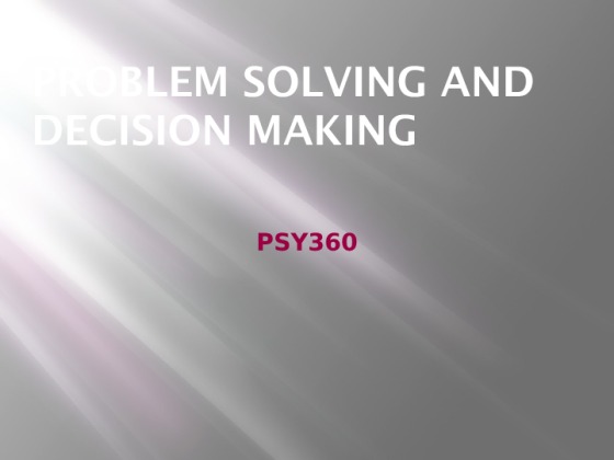PSY 360 Week 5 Learning Team Assignment Problem Solving and Decision...