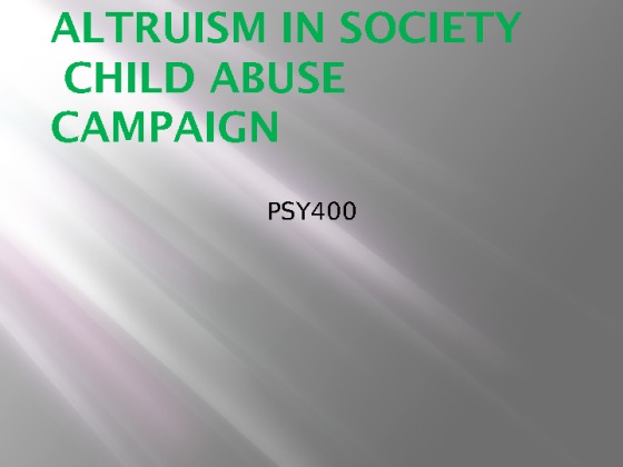 PSY 400 week 5 Team Assignment Altruism in Society Campaign and...