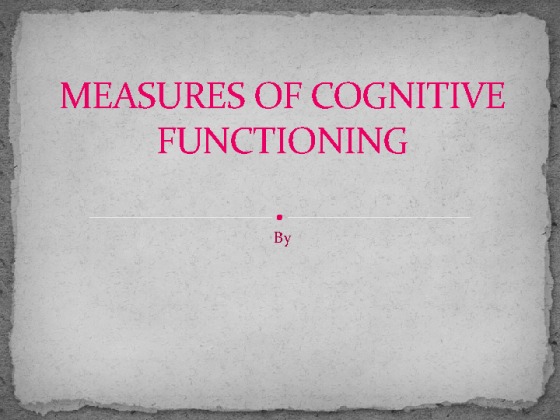 PSY 475 Week 4 Team Assignment Measures of Cognitive Functioning...