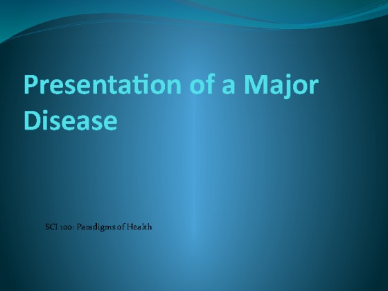 SCI 100 Week 5 Team Assignment Presentation on a Major Disease