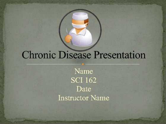 SCI   162 Week 9   Chronic Disease Presentation