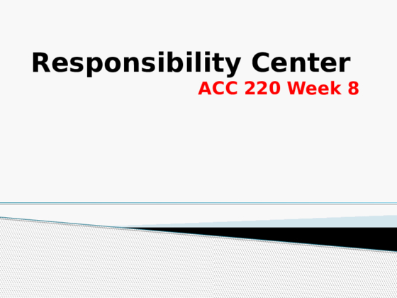 ACC 220 Week 8 Assignment (Responsibility Center)