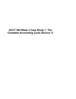 ACCT 504 Week 3 Case Study 1; The Complete Accounting Cycle (Source 1)