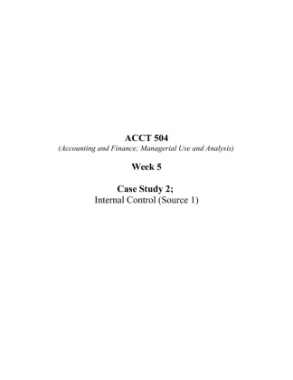 ACCT 504 Week 5 Case Study 2; Internal Control (Source 1)