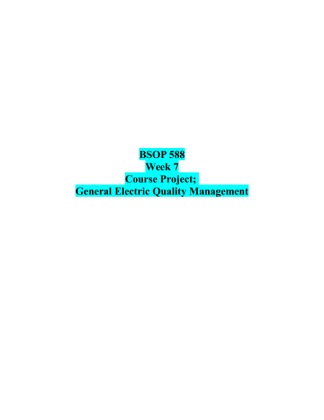 BSOP 588 Week 7 Course Project; General Electric Quality Management