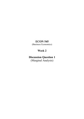 ECON 545 Week 2 Discussion Question 1; Marginal Analysis