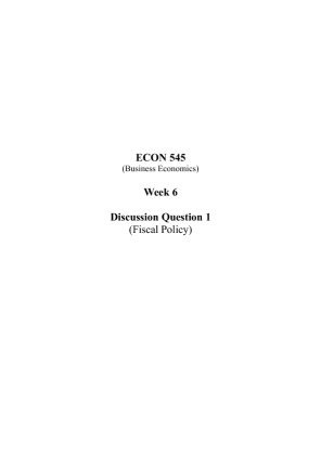 ECON 545 Week 6 Discussion Question 1; Fiscal Policy