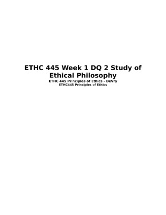 ETHC 445 Week 1 DQ 2 Study of Ethical Philosophy
