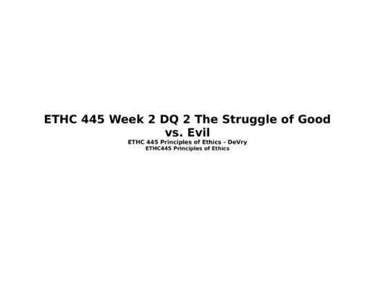 ETHC 445 Week 2 DQ 2 The Struggle of Good vs. Evil