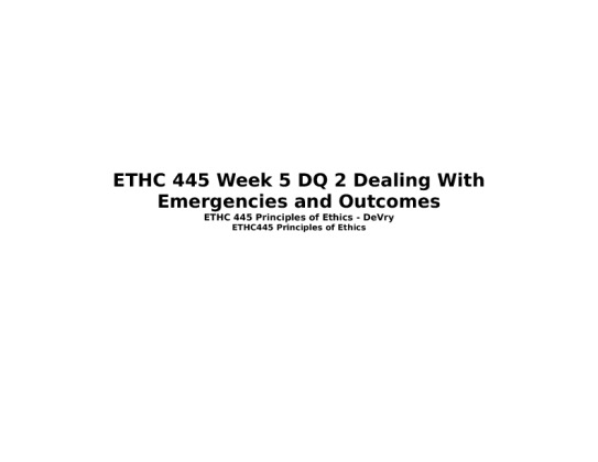 ETHC 445 Week 5 DQ 2 Dealing With Emergencies and Outcomes