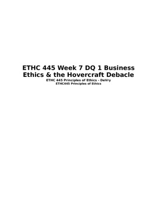 ETHC 445 Week 7 DQ 1 Business Ethics & the Hovercraft Debacle