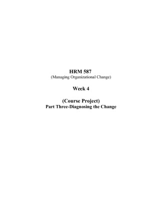 HRM 587 Week 4 Course Project Managing Organizational Change Part 3;...