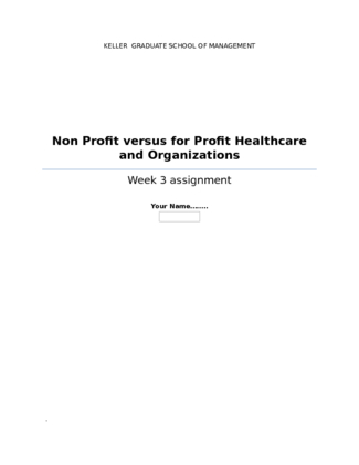 HSM 541 Week 3 Assignment; Non Profit versus for Profit Healthcare and...