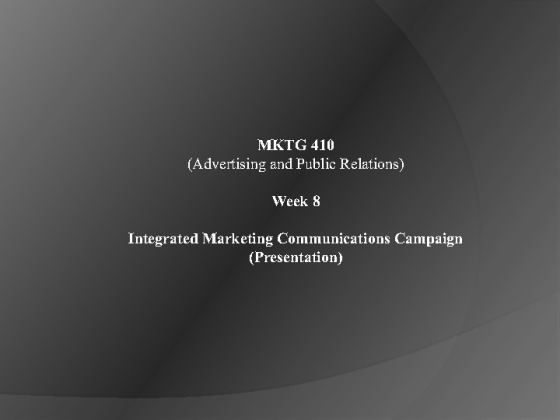 MKTG 410 Week 8 Integrated Marketing Communications Campaign...