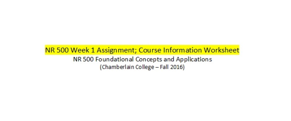 NR 500 Week 1 Assignment; Course Information Worksheet 