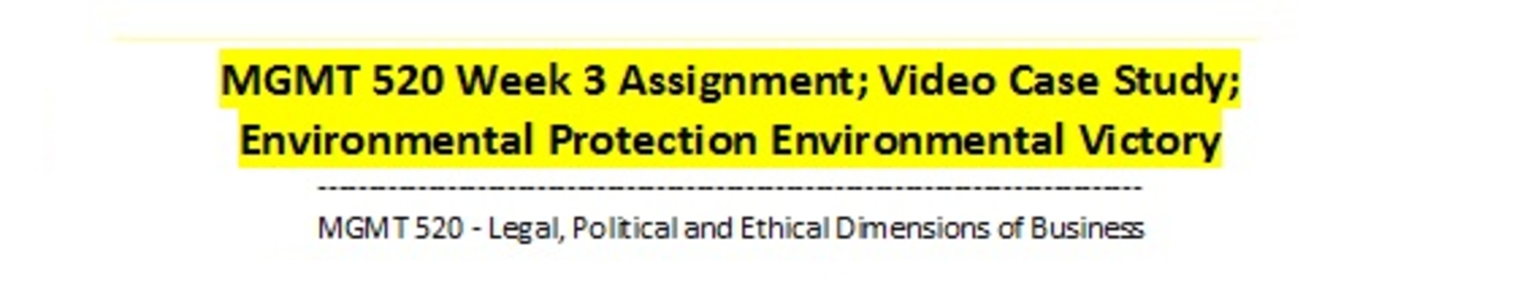 MGMT 520 Week 3 Assignment; Video Case Study; Environmental Protection ...