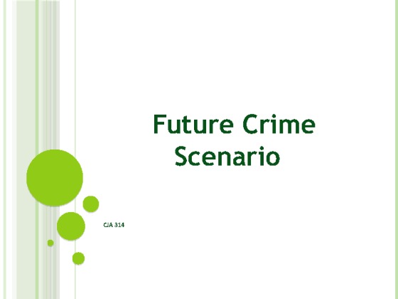 CJA 314 Week 5 Team Assignment Future Crime Scenario Presentation
