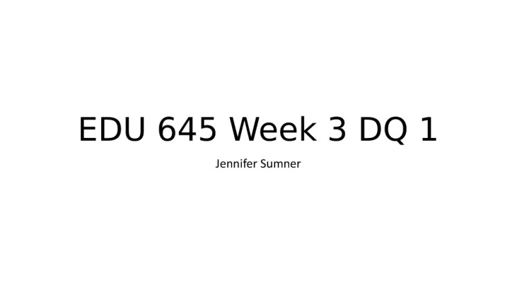 EDU 645 Week 3 DQ 1