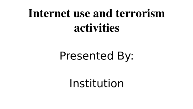111510 presentation Internet led to an increased terrorism activities