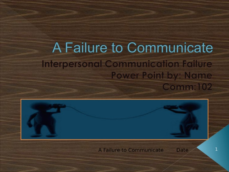 COMM 102 Failure to Communicate Powerpoint