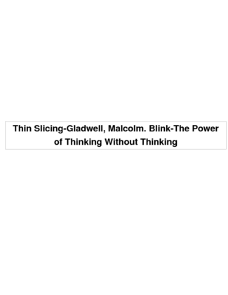 thin slicing gladwell  malcolm. blink the power of thinking without...