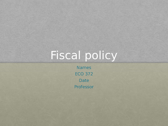ECO 372 Fiscal Policy Presentation