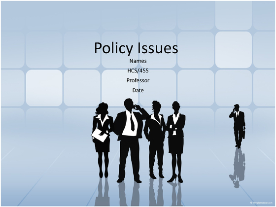 HCS 455 Week 5 Policy Issues Presentation