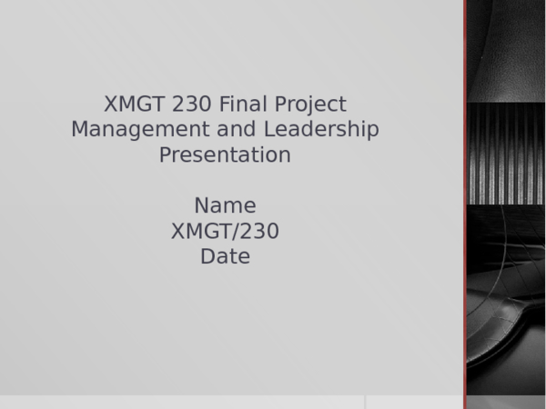 XMGT 230 Final Project Management and Leadership Presentation