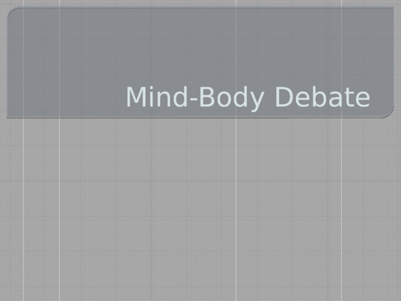 PHL 443 Week 2 Individual Mind Body Debate