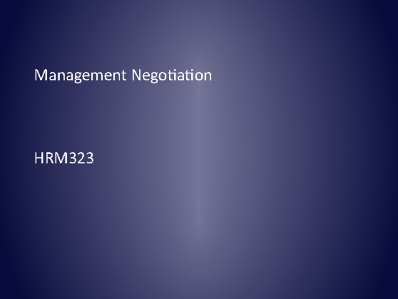 HRM 323 Week 3 Team Assignment Management Negotiation Presentation